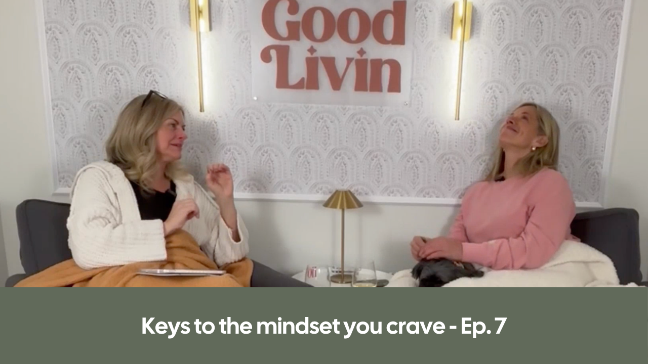 Episode 7: Keys to the mindset you crave