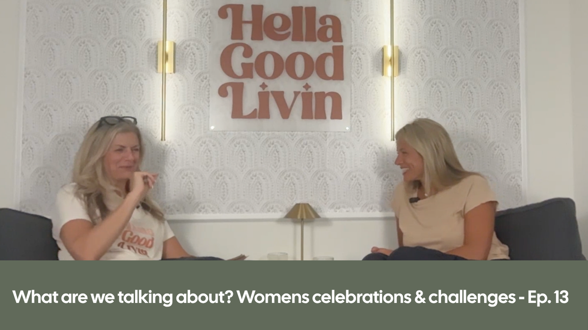 Ep. 13: What are we talking about?  Womens celebrations & challenges